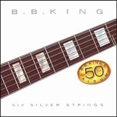 B.B. King - Six Silver Strings (Universal Special Products)