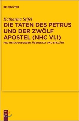 Die Taten Des Petrus Und Der Zwolf Apostel (Nhc Vi,1): Neu Herausgegeben, Ubersetzt Und Erklart