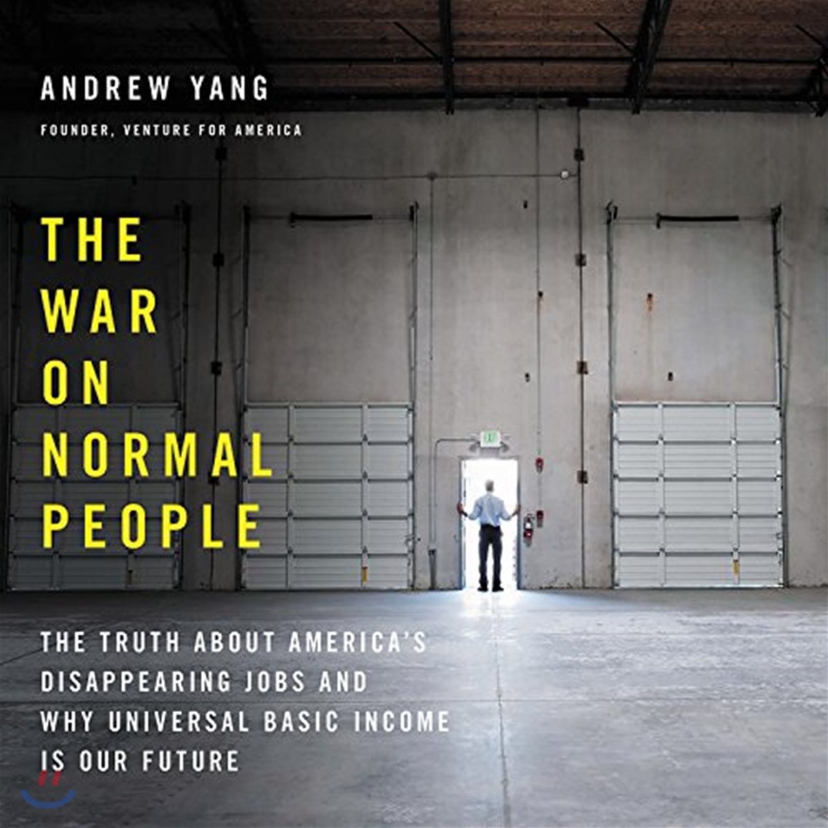 The War on Normal People: The Truth about America's Disappearing Jobs and Why Universal Basic Income Is Our Future