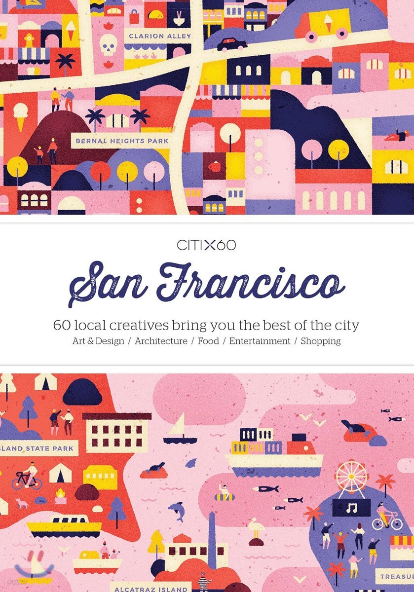 Citix60: San Francisco: 60 Local Creatives Show You the Best of the City