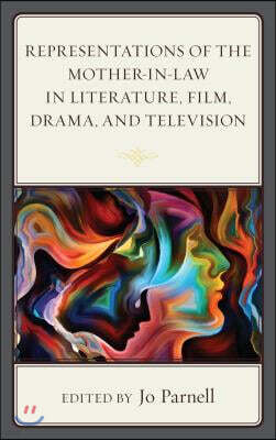 Lexington Books Representations of the Mother-In-Law in Literature, Film, Drama, and Television