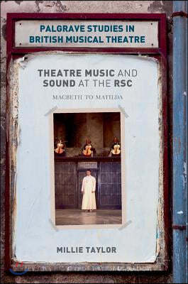 Theatre Music and Sound at the Rsc: Macbeth to Matilda