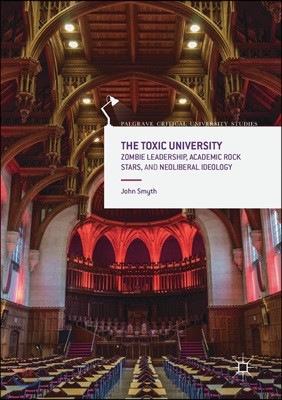 The Toxic University: Zombie Leadership, Academic Rock Stars and Neoliberal Ideology