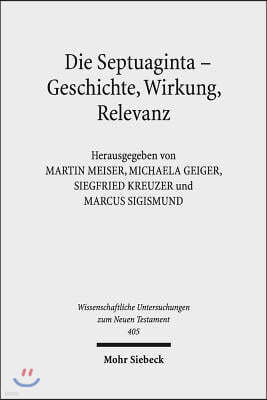 Die Septuaginta - Geschichte, Wirkung, Relevanz: 6. Internationale Fachtagung Veranstaltet Von Septuaginta Deutsch (LXX.D), Wuppertal 21.-24. Juli 201