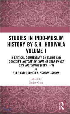 Studies in Indo-Muslim History by S.H. Hodivala Volume I