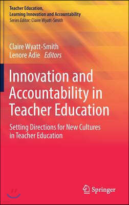 Innovation and Accountability in Teacher Education: Setting Directions for New Cultures in Teacher Education