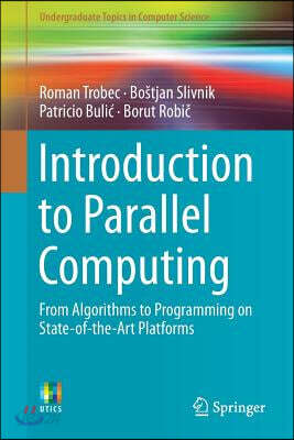 Introduction to Parallel Computing: From Algorithms to Programming on State-Of-The-Art Platforms