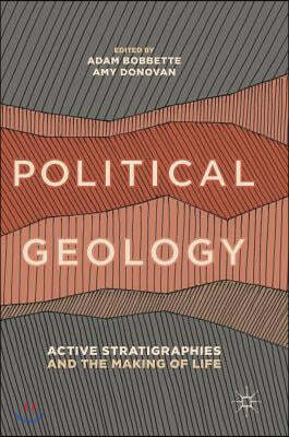 Political Geology: Active Stratigraphies and the Making of Life