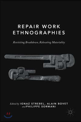 Repair Work Ethnographies: Revisiting Breakdown, Relocating Materiality