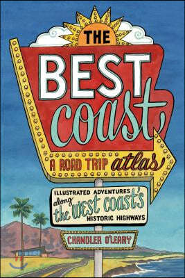 The Best Coast: A Road Trip Atlas: Illustrated Adventures Along the West Coasts Historic Highways (Travel Guide to Washington, Oregon, California & Pc