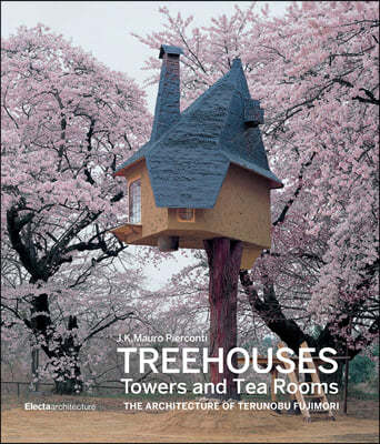 Treehouses, Towers, and Tea Rooms: The Architecture of Terunobu Fujimori