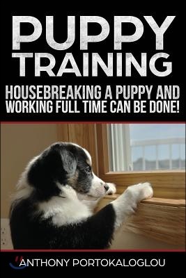 Puppy training3: Housebreaking a Puppy and Working Full Time CAN be Done