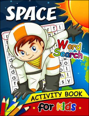 Space Word Search Activity Book for Kids: Activity book for boy, girls, kids Ages 2-4,3-5,4-8