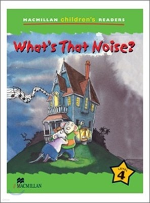 Macmillan Children's Readers What's that Noise? International Level 4