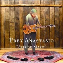 Trey Anastasio - Seis De Mayo