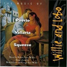 Willie & Lobo - Puerto Vallarta Squeeze