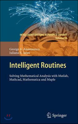 Springer-Verlag New York Inc Intelligent Routines: Solving Mathematical Analysis with Matlab, Mathcad, Mathematica and Maple