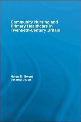 Community Nursing and Primary Healthcare in Twentieth-Century Britain