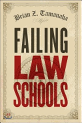 Failing Law Schools  (Chicago Series in Law and Society)