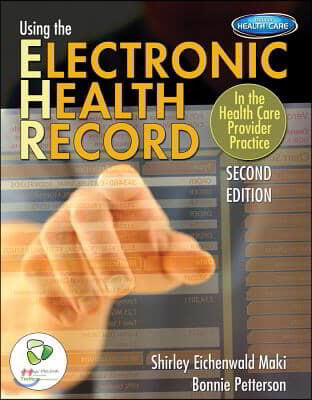 Using the Electronic Health Record in the Health Care Provider Practice