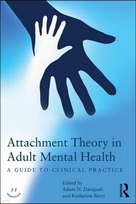 Attachment Theory in Adult Mental Health: A guide to clinical practice