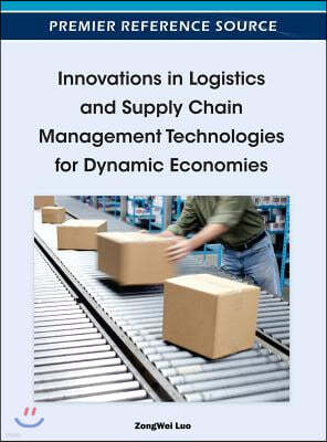 Innovations in Logistics and Supply Chain Management Technologies for Dynamic Economies