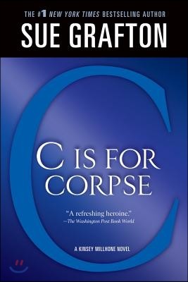 "C" Is for Corpse: A Kinsey Millhone Mystery