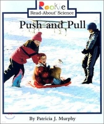 Push and Pull (Rookie Read-About Science: Physical Science: Previous Editions)