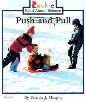 Push and Pull (Rookie Read-About Science: Physical Science: Previous Editions)