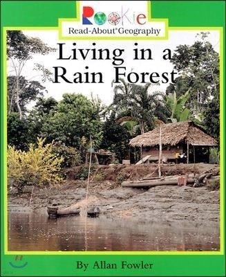 Living in a Rain Forest (Rookie Read-About Geography: Peoples and Places)