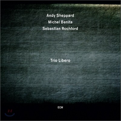 Andy Sheppard: Trio Libero