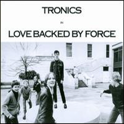 Tronics - Love Backed By Force (CD)