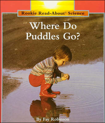 Where Do Puddles Go?: Rookie Read-About Science