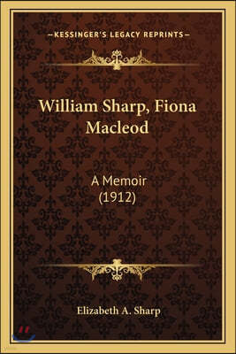 William Sharp, Fiona Macleod: A Memoir (1912)