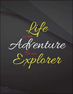 Life Is an Adventure. Be an Explorer.: Life Is an Adventure. Be an Explorer Drawings Jottings Black Background White Text Design Lined Notebook - Larg