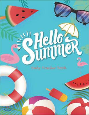 Hello Summer: Baby Tracker Book: Newborn Sleep Newborn Feeding Logbook, Baby's Eat, Sleep, Poop Schedule Log Journal Large Size 8.5