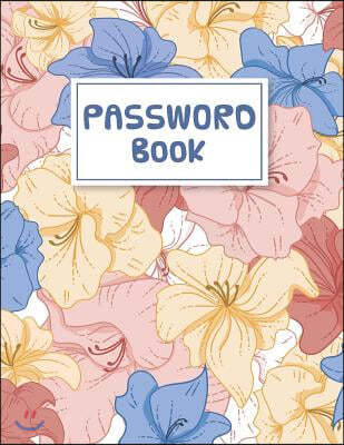 Password Book: Internet Password Book 8.5"x11" - Large Print Password Log Book For Protect Your Website, Usernames and Password: Pass