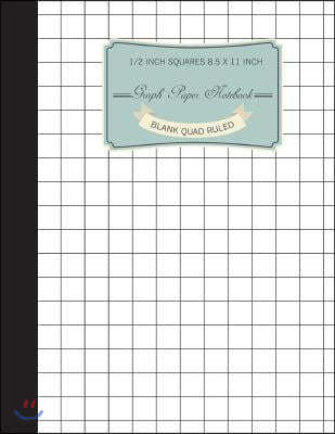 Graph Notebook 1/2 Inch Squares: Blank Quad Ruled 120 Pages Large Print 8.5x11, Graph Paper Composition Notebook Journal, Lab Notebook Graph Paper, Jo