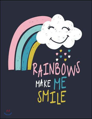 Rainbows make me smile: Rainbows make me smile on dark blue cover and Dot Graph Line Sketch pages, Extra large (8.5 x 11) inches, 110 pages, W