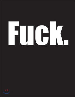 Fuck: One Word Says It All! Large Print Address Book, a Little Funny and a Whole Lot of Cool! Birthday, Christmas, or Friend