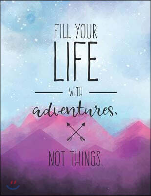 Fill Your Life with Adventures Not Things: Travel Journal - 365 Days of Travel in a Minute a Day - Travel Quotes + World Map