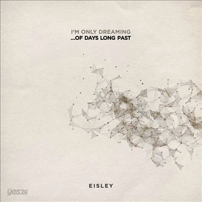 Eisley - I'm Only Dreaming...Of Days Long Past (LP)