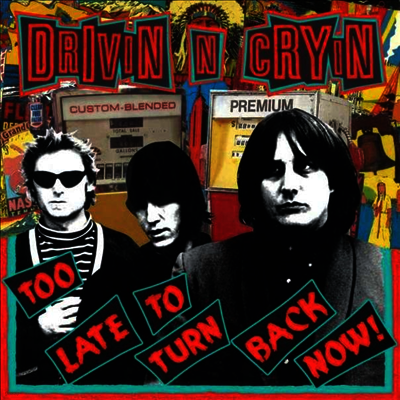 Drivin' N' Cryin' — Too Late To Turn Back Now 앨범 커버