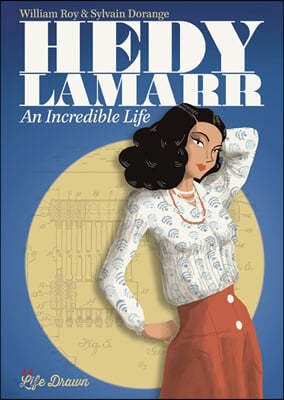 Hedy Lamarr: An Incredible Life