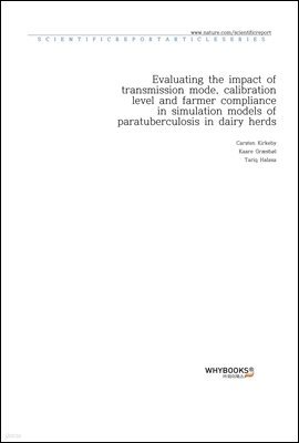 Evaluating the impact of transmission mode, calibration level and farmer compliance in simulation models of paratuberculosis in dairy herds