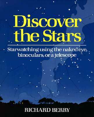 Discover the Stars: Starwatching Using the Naked Eye, Binoculars, or a Telescope