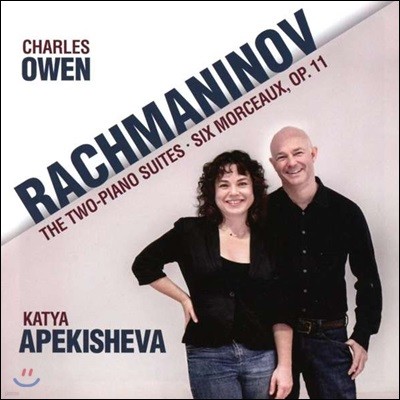 Charles Owen / Katya Apekisheva 라흐마니노프: 두 대의 피아노를 위한 모음곡, 네 손을 위한 여섯 개의 작품집 (The Two-Piano Suites & Six Morceaux, Op. 11)
