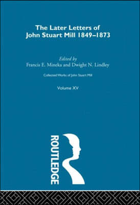 Collected Works of John Stuart Mill: XV. Later Letters 1848-1873 Vol B