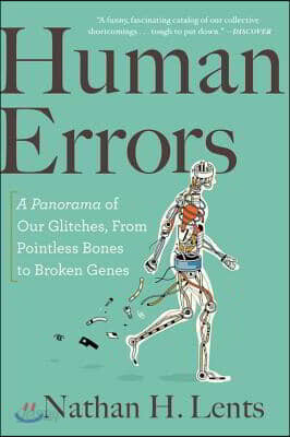 Human Errors: A Panorama of Our Glitches, from Pointless Bones to Broken Genes