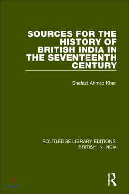 Sources for the History of British India in the Seventeenth Century